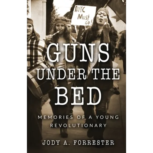 Guns Under the Bed: Memories of a Young Revolutionary - Paperback