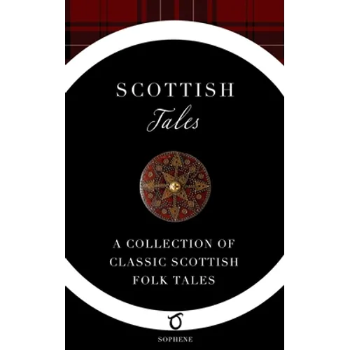 Scottish Tales: A Collection of Classic Scottish Folk Tales - Paperback