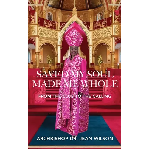 Saved My Soul Made Me Whole: From the Club to the Calling - Paperback