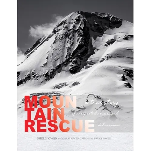 Mountain Rescue: A True Story of Unexpected Mercies and Deliverance - Hardcover