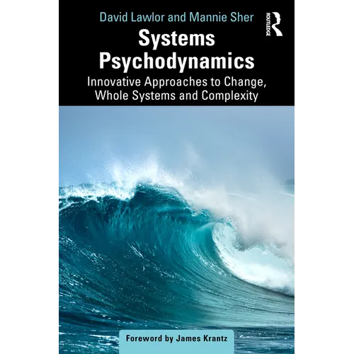 Systems Psychodynamics: Innovative Approaches to Change, Whole Systems and Complexity - Paperback