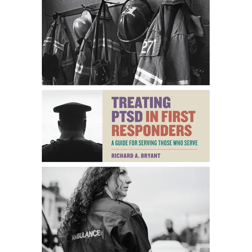 Treating Ptsd in First Responders: A Guide for Serving Those Who Serve - Paperback