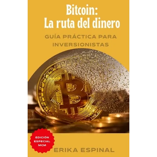 Bitcoin: La ruta del dinero: Guía práctica para inversionistas - Paperback