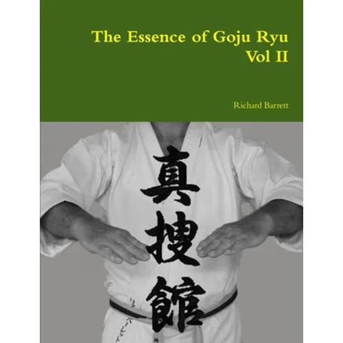 The Essence of Goju Ryu - Vol II - Paperback