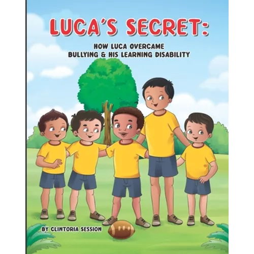 Luca's Secret: How Luca Overcame Bullying & His Learning Disability - Paperback