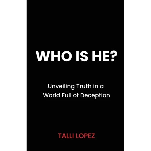 Who Is He? Unveiling Truth in a World Full of Deception - Paperback