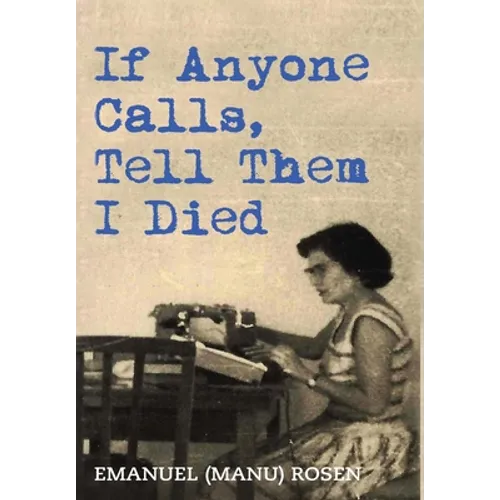 If Anyone Calls, Tell Them I Died: A Memoir - Hardcover