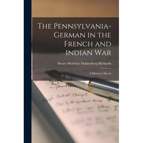 The Pennsylvania-German in the French and Indian War; a Historical Sketch - Paperback