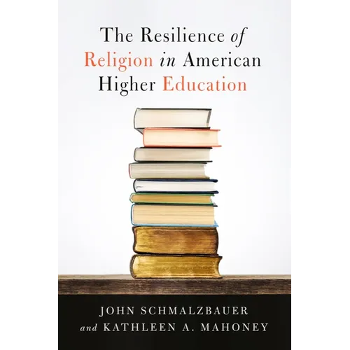 The Resilience of Religion in American Higher Education - Hardcover