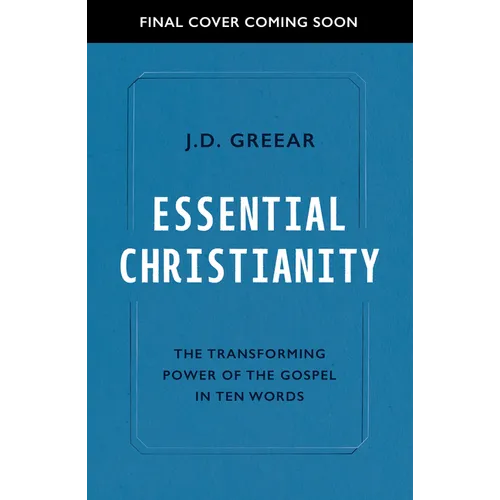 Essential Christianity: The Heart of the Gospel in Ten Words - Paperback
