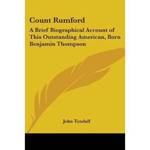 Count Rumford: A Brief Biographical Account of This Outstanding American, Born Benjamin Thompson - Paperback