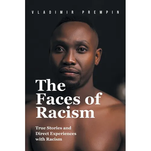 The Faces of Racism: True Stories and Direct Experiences with Racism - Paperback