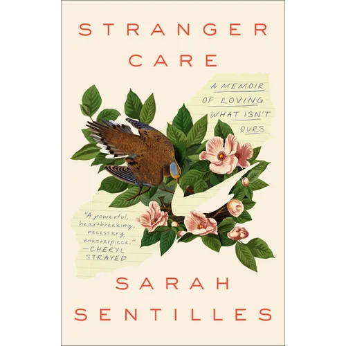 Stranger Care: A Memoir of Loving What Isn't Ours - Paperback