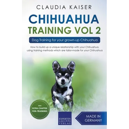 Chihuahua Training Vol. 2: Dog Training for Your Grown-up Chihuahua - Paperback