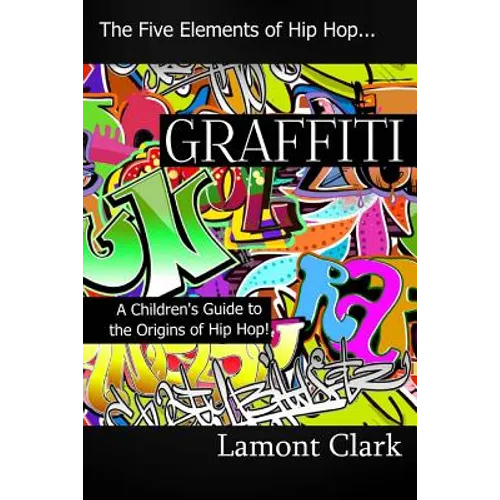 Graffiti: A Children's Guide to the Origins of Hip Hop - Paperback