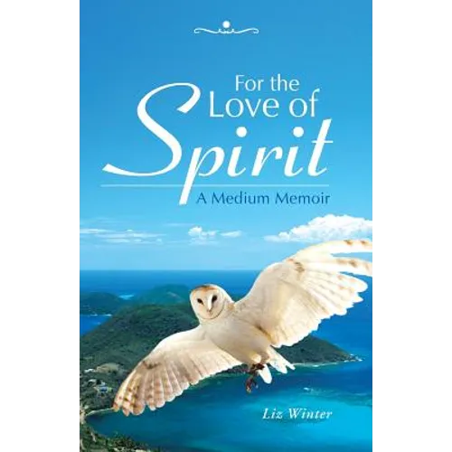 For the Love of Spirit: A Medium Memoir - Paperback