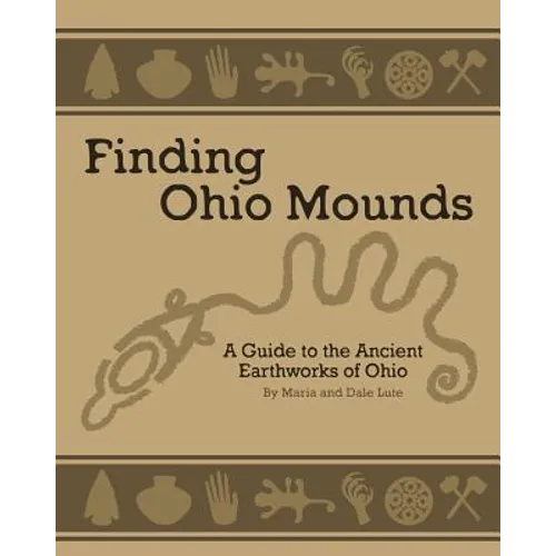 Ancient Mounds in Ohio: Finding Ohio Mounds - Paperback