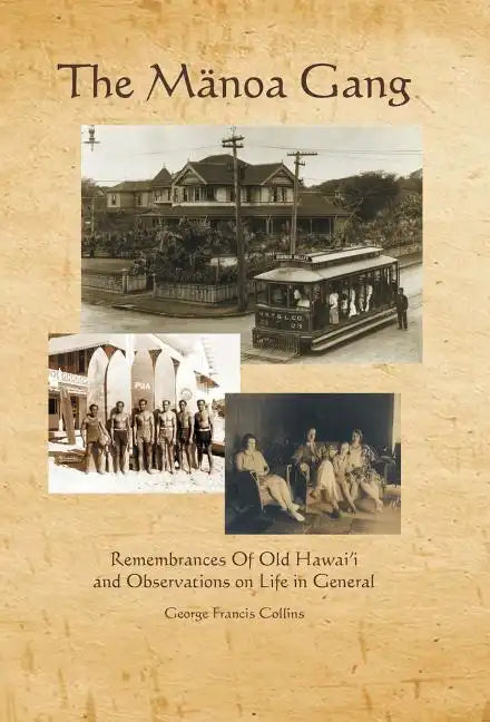 The Manoa Gang: Remembrances of Old Hawaii and Observations on Life in General - Hardcover