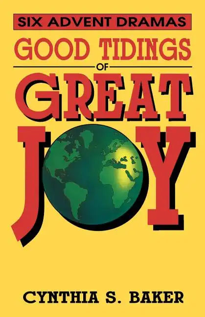 Good Tidings Of Great Joy: Six Advent Dramas - Paperback