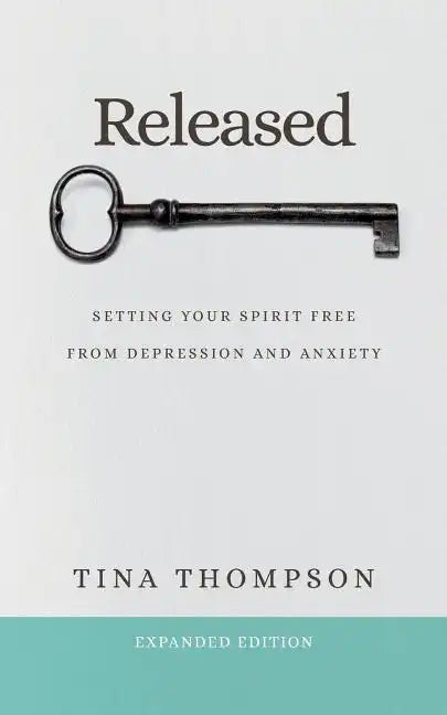 Released: Setting Your Spirit Free from Anxiety and Depression - Paperback