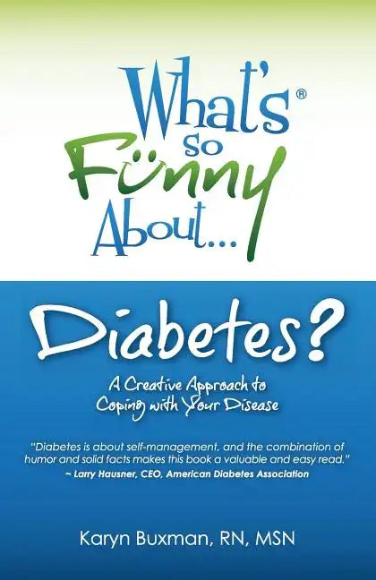 What's So Funny About Diabetes?: A Creative Approach to Coping with Your Disease - Paperback