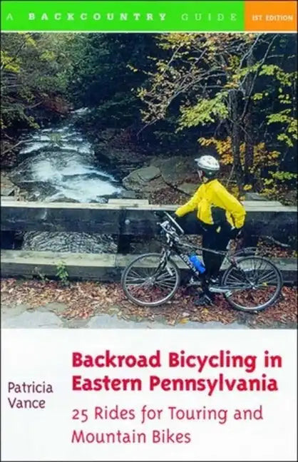 Backroad Bicycling in Eastern Pennsylvania: 25 Rides for Touring and Mountain Bikes - Paperback