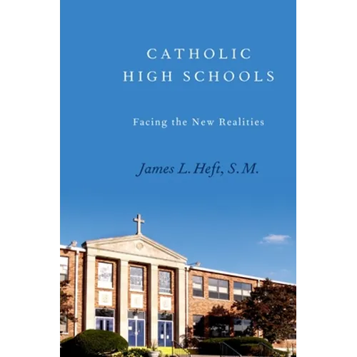 Catholic High Schools: Facing the New Realities - Hardcover