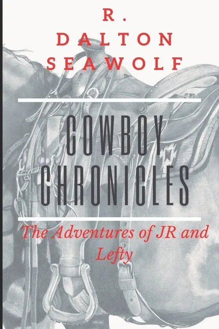 Cowboy Chronicles: The Adventures of JR and Lefty - Paperback