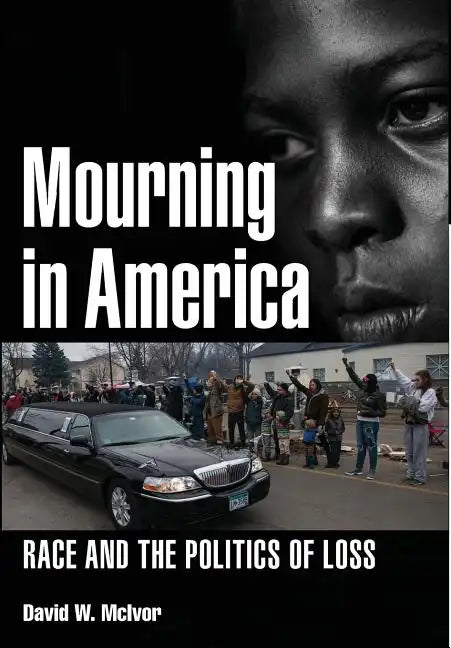 Mourning in America: Race and the Politics of Loss - Hardcover