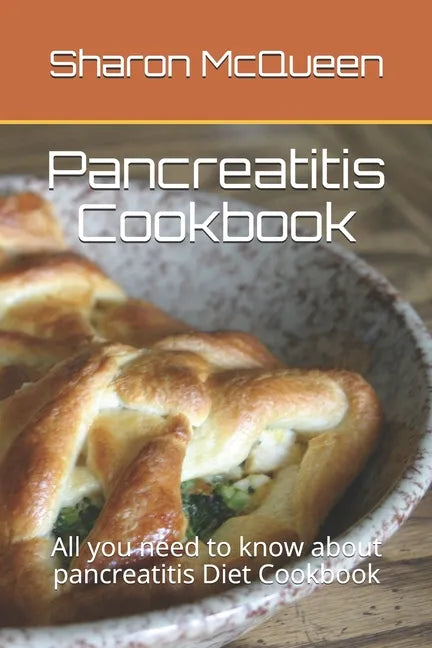 Pancreatitis Cookbook: All you need to know about pancreatitis Diet Cookbook - Paperback