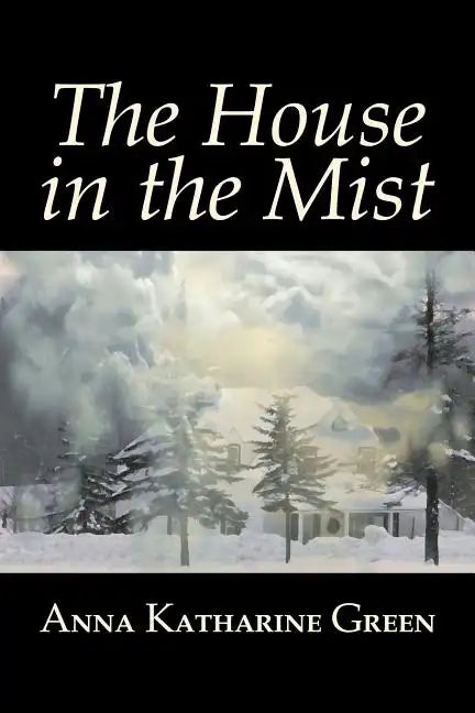 The House in the Mist by Anna Katharine Green, Fiction, Thrillers, Mystery & Detective, Literary - Paperback