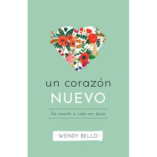 Un Corazón Nuevo: de Muerte a Vida Con Jesús - Paperback