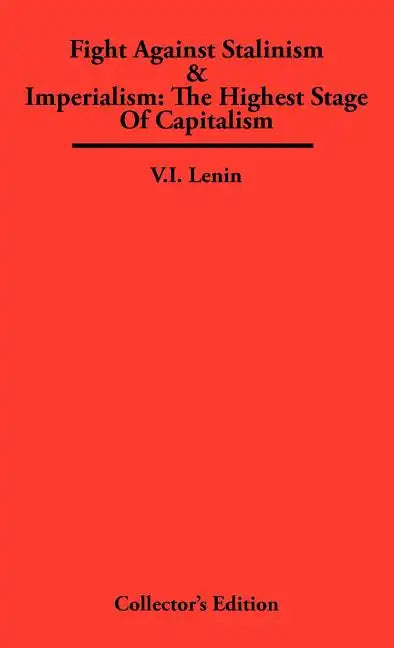 Fight Against Stalinism & Imperialism: The Highest Stage of Capitalism - Hardcover