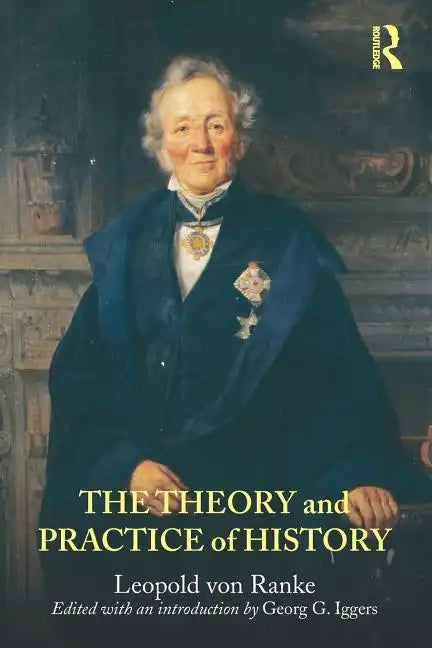 The Theory and Practice of History: Edited with an Introduction by Georg G. Iggers - Paperback