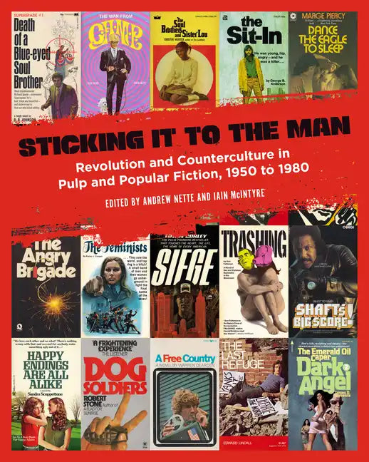 Sticking It to the Man: Revolution and Counterculture in Pulp and Popular Fiction, 1950 to 1980 - Paperback