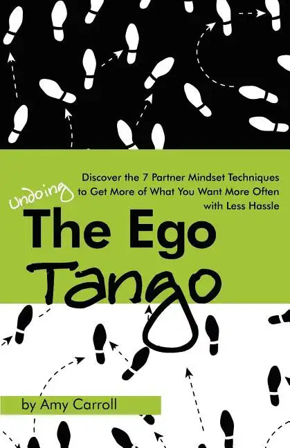 The Ego Tango: How to get more of what you want, more often, with less hassle, using these 7 Partner mindset techniques - Paperback