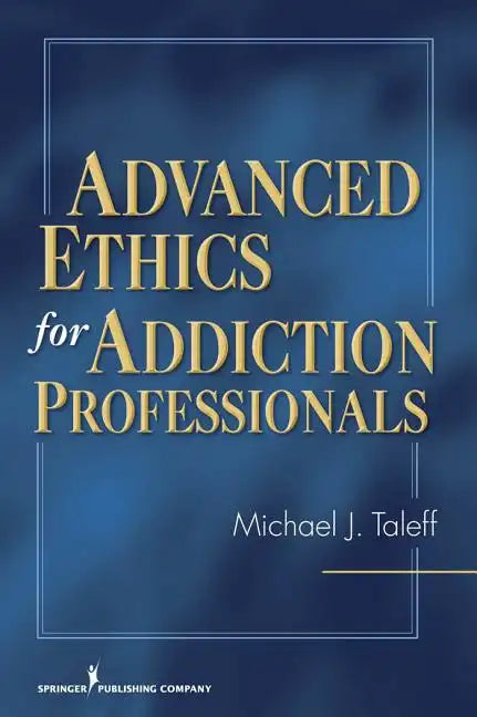 Advanced Ethics for Addiction Professionals - Paperback