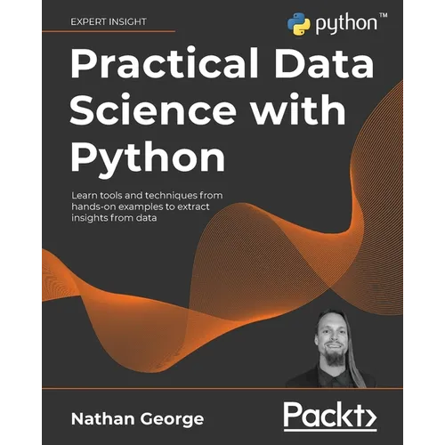 Practical Data Science with Python: Learn tools and techniques from hands-on examples to extract insights from data - Paperback