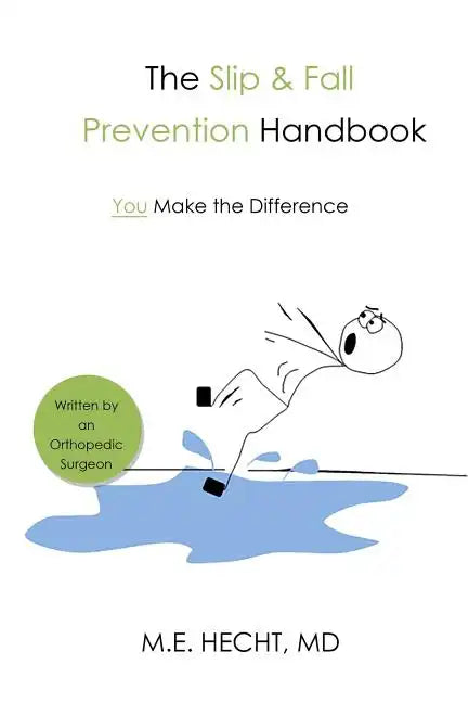 The Slip and Fall Prevention Handbook: You Make The Difference - Paperback