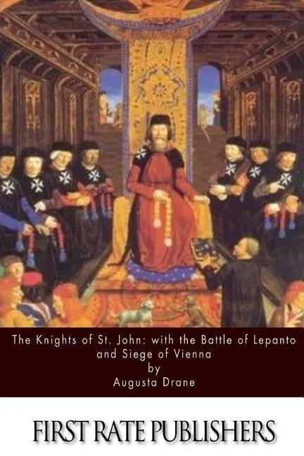 The Knights of St.John: with the Battle of Lepanto and Siege of Vienna - Paperback
