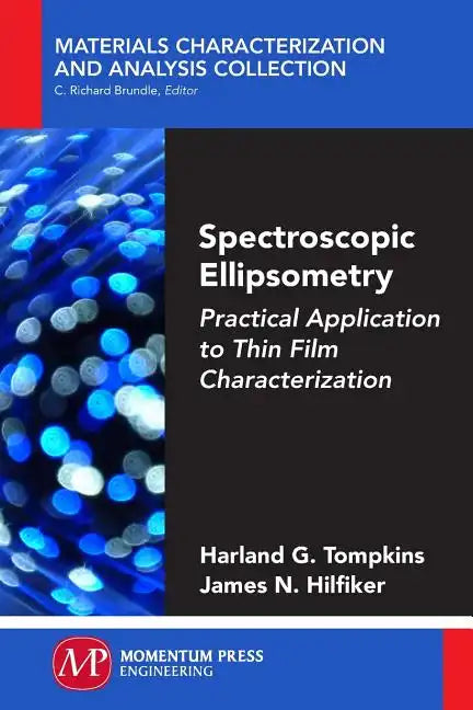 Spectroscopic Ellipsometry: Practical Application to Thin Film Characterization - Paperback