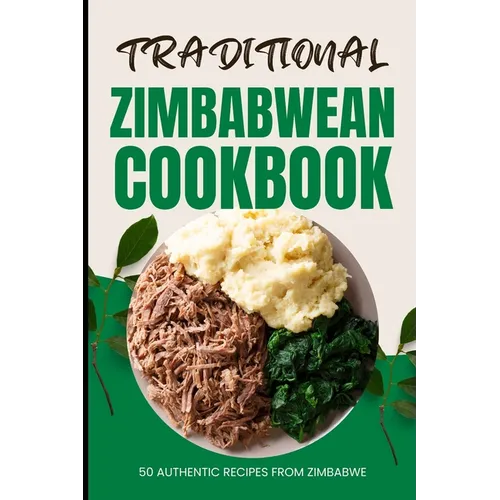 Traditional Zimbabwean Cookbook: 50 Authentic Recipes from Zimbabwe - Paperback