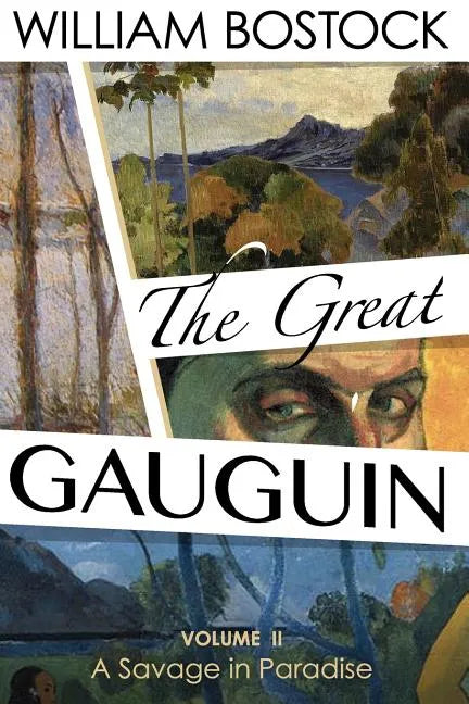 The Great Gauguin,: A Savage in Paradise, Volume II - Paperback