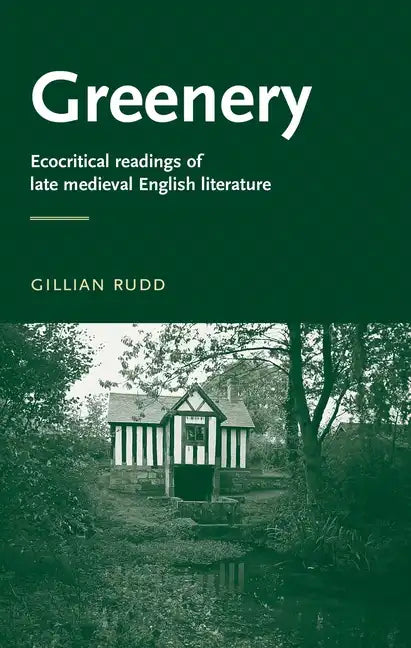 Greenery: Ecocritical Readings of Late Medieval English Literature - Paperback