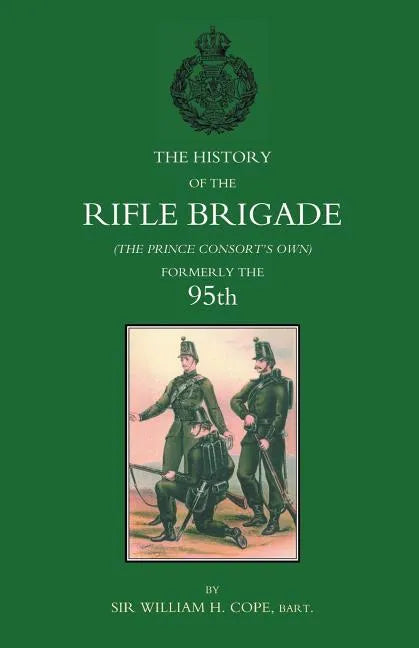 History of the Rifle Brigade (the Prince Consort's Own), Formerly the 95th - Paperback