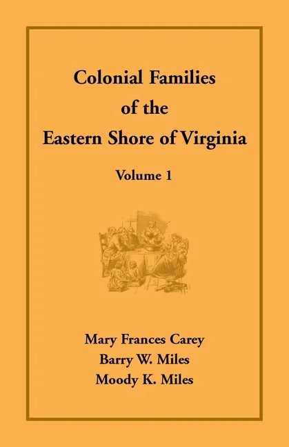 Colonial Families of the Eastern Shore of Virginia, Volume 1 - Paperback