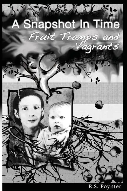 A Snapshot in Time Fruit Tramps and Vagrants - Paperback