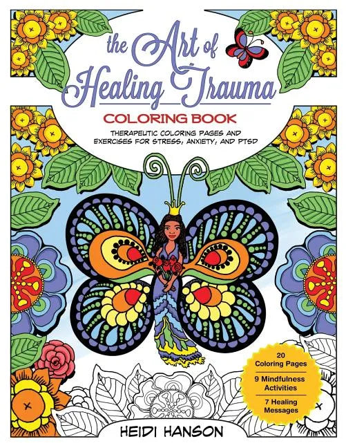 The Art of Healing Trauma Coloring Book: Therapeutic Coloring Pages and Exercises for Stress, Anxiety, and PTSD - Paperback