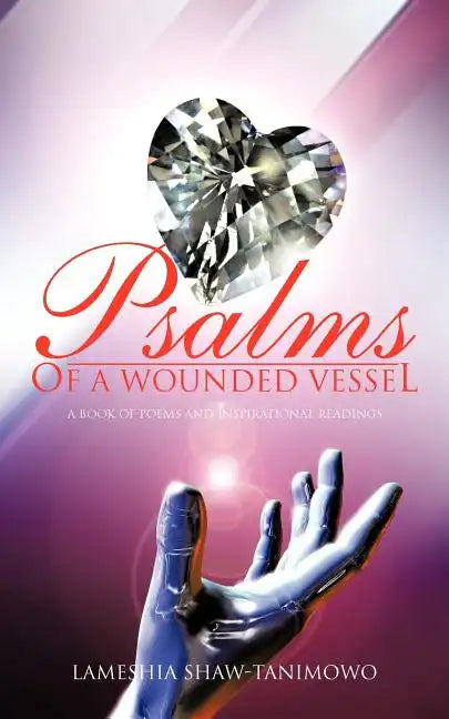 Psalms of a Wounded Vessel: A book of poems and inspirational readings - Paperback