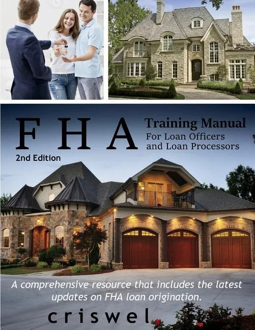 FHA Training Manual for Loan Officers and Loan Processors (2nd Edition): A comprehensive resource that includes the latest updates on FHA loan origina - Paperback